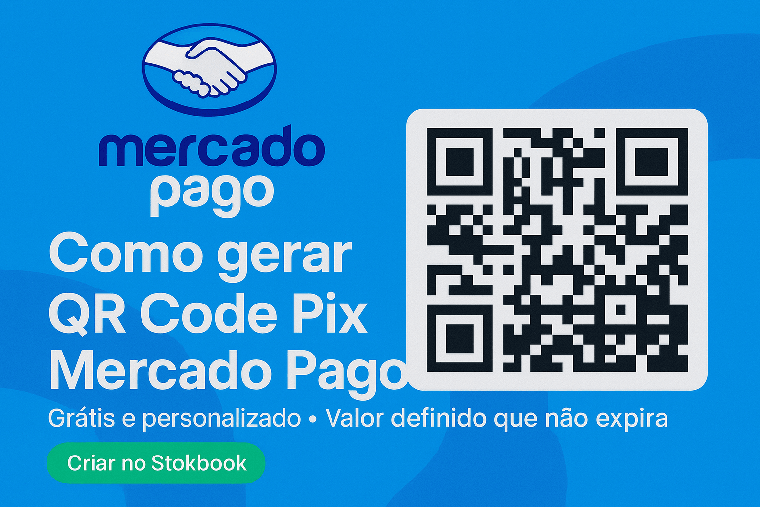 Banner explicativo sobre como gerar QR Code Pix Mercado Pago grátis e personalizado no Stokbook.