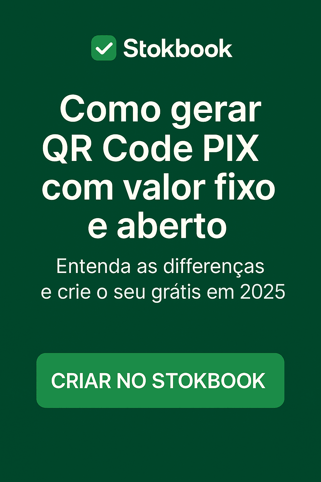 Imagem com fundo verde, título “Como gerar QR Code PIX com valor fixo e aberto”, botão “Criar no Stokbook” e identidade visual da Stokbook.