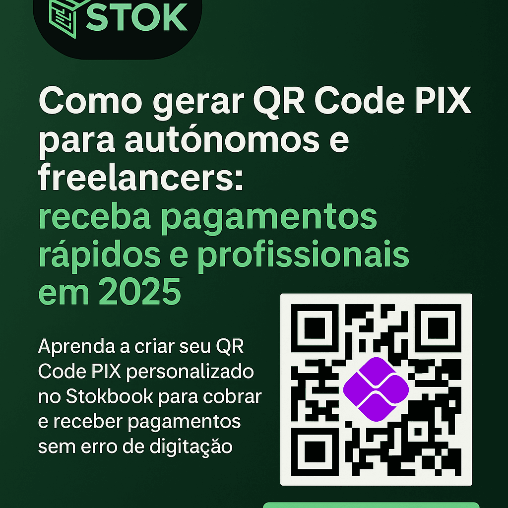 Imagem com fundo verde escuro, logo da Stokbook e texto “Como gerar QR Code PIX para autônomos e freelancers: receba pagamentos rápidos e profissionais em 2025”, com QR Code e botão de chamada para ação.